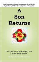 A Son Returns: True Stories of Serendipity and Divine Intervention 1403369208 Book Cover