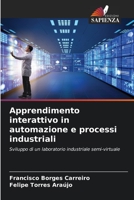 Apprendimento interattivo in automazione e processi industriali: Sviluppo di un laboratorio industriale semi-virtuale 6206109275 Book Cover