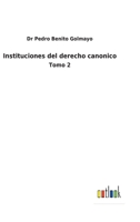 Instituciones del derecho canonico: Tomo 2 3752487038 Book Cover