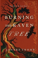 Burning the Raven Tree: A Myth-Infused Gothic Historical Thriller in the Tradition of Rebecca (Threads of the Lost Myth) B0GTN5C3GC Book Cover