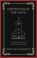 Exposition of the Faith: Foundations of Christian Belief 9358375671 Book Cover