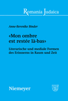 �mon Ombre Est Rest�e L�-Bas�: Literarische Und Mediale Formen Des Erinnerns in Raum Und Zeit 3484570083 Book Cover