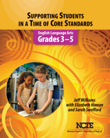 Supporting Students in a Time of Core Standards: English Language Arts, Grades 3-5 0814149413 Book Cover