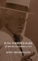 Jung Stripped Bare: By His Biographers, Even 1855753170 Book Cover