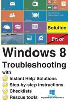 Windows 8 Troubleshooting: With Instant Help Solutions, Step-By-Step Instructions, Checklists, Rescue Tools 1492886890 Book Cover