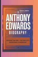 ANTHONY EDWARDS: BEYOND THE ARC - THE RISE OF A BASKETBALL SUPERSTAR B0DYZNK64D Book Cover