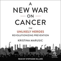 A New War on Cancer: The Unlikely Heroes Revolutionizing Prevention B0CPM25F8S Book Cover
