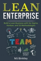 Lean Enterprise: Build a Lean Business with Six Sigma, Kanban, and 5S Methodologies 1087876516 Book Cover