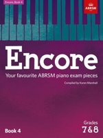 Encore: Book 4, Grades 7 & 8: Your favourite ABRSM piano exam pieces (ABRSM Exam Pieces) 1848498500 Book Cover