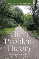 The 'i' Problem Theory: Solve your problems B0GNCG226K Book Cover