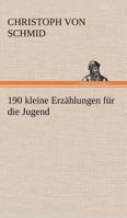 190 kleine Erzählungen für die Jugend (TREDITION CLASSICS) 384249324X Book Cover