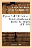 Réponse À M. a F. Dorimon, l'Un Des Rédacteurs Du Journal de l'Empire 2013553145 Book Cover