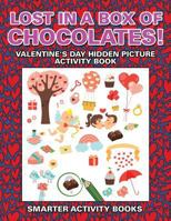 Lost in a Box of Chocolates! Valentine's Day Hidden Picture Activity Book 1683740874 Book Cover