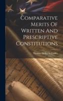 Comparative Merits of Written and Prescriptive Constitutions 1274023440 Book Cover