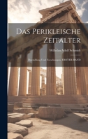 Das Perikleische Zeitalter: Darstellung Und Forschungen, ERSTER BAND 1020690100 Book Cover