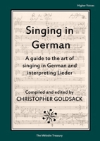 Singing in German - higher voices: A guide to the art of singing in German and interpreting Lieder 1291940502 Book Cover