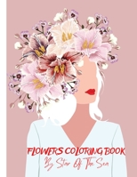 Flowers Coloring Book: FLOWERS COLORING BOOK: FOR ADULTS, SENIORS, ESPECIALLY LADIES! 40 UNIQUE ABSTRACT FLOWER ILLUSTRATIONS! UNUSUAL AND GORGEOUS HIGH GLOSS COVER GRAPHIC! B09TF21M4R Book Cover