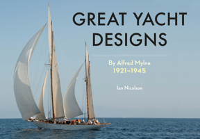 Great Yacht Designs by Alfred Mylne 1921 to 1945 144564908X Book Cover