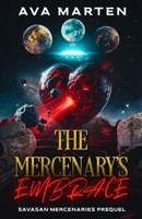 The Mercenary's Embrace: Savasan Mercenaries 8293973072 Book Cover
