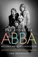 The Story of Abba: Melancholy Undercover 1250379857 Book Cover