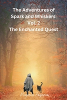 The Adventures of Spark and Whiskers: Vol. 2 The Enchanted Quest B0CFCWTQTM Book Cover