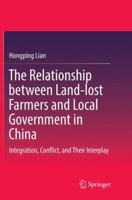 The Relationship between Land-lost Farmers and Local Government in China: Integration, Conflict, and Their Interplay 9811097011 Book Cover