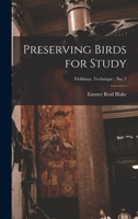 Preserving Birds for Study; Fieldiana. Technique; no. 7 101370097X Book Cover