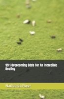 99:1 Overcoming Odds For An Incredible Destiny B09KN7WT4H Book Cover