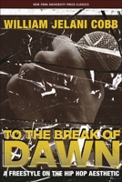 To the Break of Dawn: A Freestyle on the Hip-Hop Aesthetic 0814716717 Book Cover
