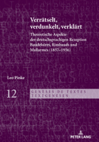 Verrätselt, verdunkelt, verklärt: Theoretische Aspekte der deutschsprachigen Rezeption Baudelaires, Rimbauds und Mallarmés (1857-1956) (Genèses de Textes / Textgenesen, 12) (German Edition) 3034362196 Book Cover