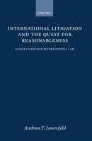 International Litigation and the Quest for Reasonableness: Essays in Private International Law 0198260598 Book Cover