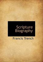 Scripture Biography 0548693625 Book Cover