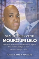 SAMUEL BIENVENUE MOUKOURI LELO: Vivre avec la drépanocytose, tenir avec dignité, transmettre au-delà de la mort (French Edition) B0GKVHRXWH Book Cover