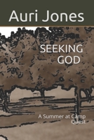Seeking God: A Summer at Camp Quest 1796403075 Book Cover
