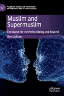 Muslim and Supermuslim: The Quest for the Perfect Being and Beyond 3030370925 Book Cover