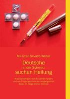 Deutsche in der Schweiz suchen Heilung: Was Demokratie vom Einzelnen fordert und wie Prägungen aus der Vergangenheit dabei im Wege stehen können 3735790224 Book Cover