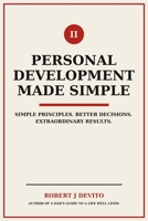 Personal Development Made Simple: Simple Principles. Better Decisions. Extraordinary Results. B0H9W8JBBN Book Cover