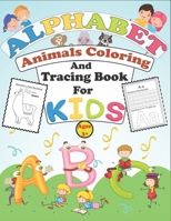 Alphabet Animals Coloring And Tracing Book For Kids Ages 3+: A fun With Tracing, Color Letters And Animals Patterns B08RNYNLFR Book Cover