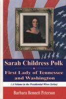 Sarah Childress Polk, First Lady of Tennessee and Washington (Presidential Wives Series) 1590331451 Book Cover