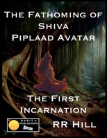 The Fathoming of Shiva - Piplaad Avatar (Fathoming Trinity) 9363562751 Book Cover