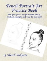 Pencil Portrait Art Practice Book: Practice Shading Portraits Like a Pro B08Z5G1636 Book Cover
