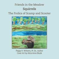 Friends in the Meadow - Squirrels the Frolics of Scamp and Scooter 1770674292 Book Cover