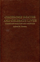 Gruesome Deaths and Celibate Lives: Christian Martyrs and Ascetics 1904675425 Book Cover