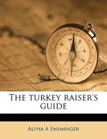 The Turkey Raiser's Guide 1016098308 Book Cover