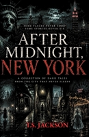 After Midnight, New York: A Collection of Dark Tales from a City that Never Sleeps B0H3FG9JQ8 Book Cover