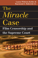 The Miracle Case: Film Censorship and the Supreme Court (Landmark Law Cases and American Society) 0700616195 Book Cover