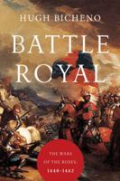 Battle Royal: The Wars of the Roses: 1440-1462 1681773066 Book Cover