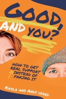 Good, And You?: How to Get Real Support Instead of Faking It B0C1J359TY Book Cover