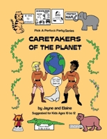 Caretakers of the Planet: Pick A Perfect Party Series 1962621553 Book Cover