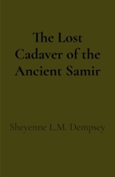 The Lost Cadaver of the Ancient Samir B0FL6T9GVN Book Cover